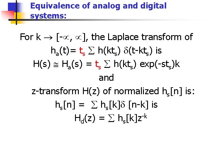 Equivalence of analog and digital systems: For k [- , ], the Laplace transform