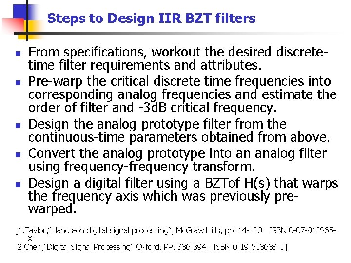 Steps to Design IIR BZT filters n n n From specifications, workout the desired