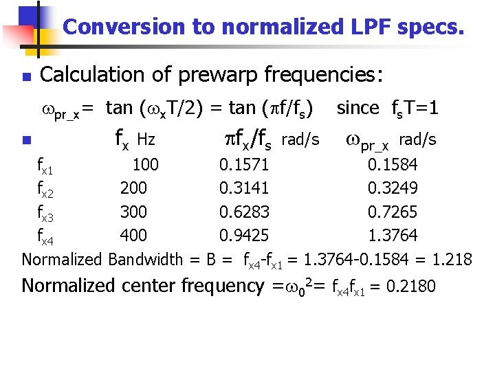 Conversion to normalized LPF specs. n Calculation of prewarp frequencies: pr_x= tan ( x.