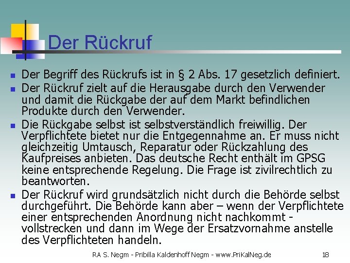 Der Rückruf n n Der Begriff des Rückrufs ist in § 2 Abs. 17