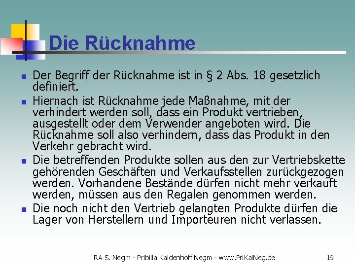 Die Rücknahme n n Der Begriff der Rücknahme ist in § 2 Abs. 18