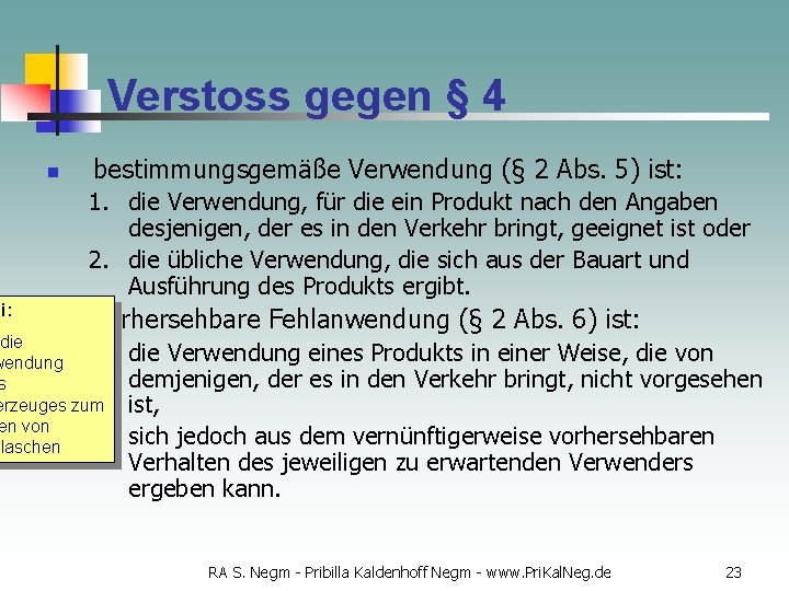 mi: Verstoss gegen § 4 n bestimmungsgemäße Verwendung (§ 2 Abs. 5) ist: 1.