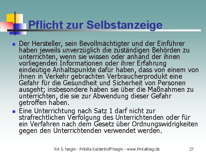 Pflicht zur Selbstanzeige n n Der Hersteller, sein Bevollmächtigter und der Einführer haben jeweils