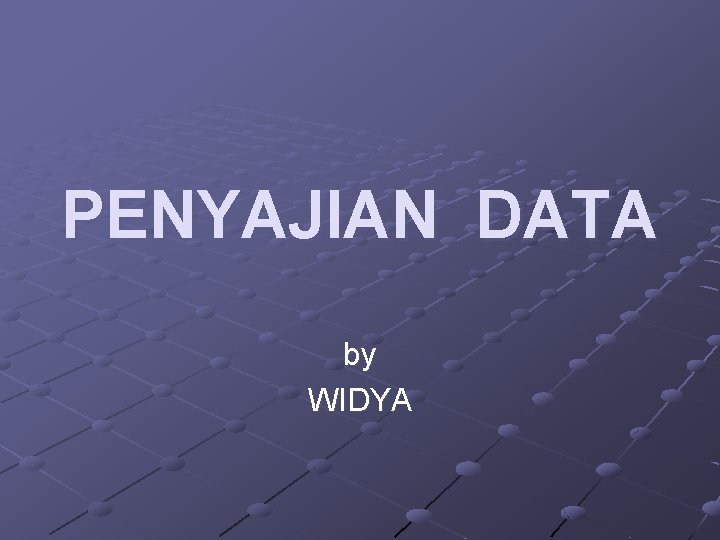 PENYAJIAN DATA by WIDYA 