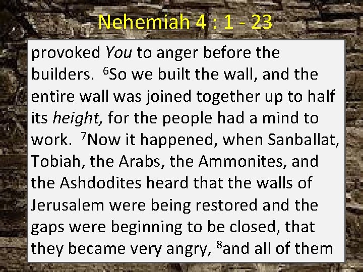 Nehemiah 4 : 1 - 23 provoked You to anger before the builders. 6