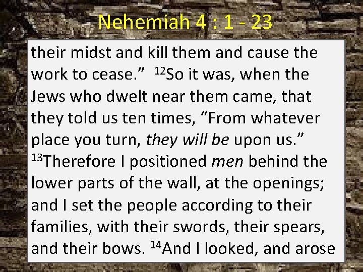 Nehemiah 4 : 1 - 23 their midst and kill them and cause the