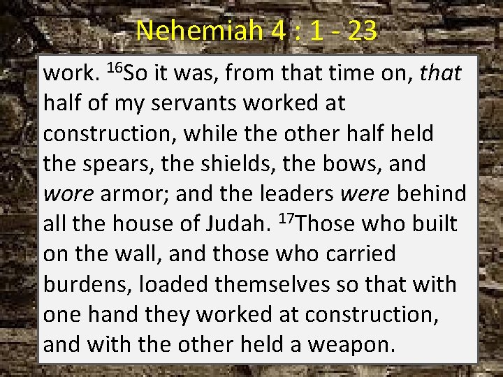 Nehemiah 4 : 1 - 23 work. 16 So it was, from that time