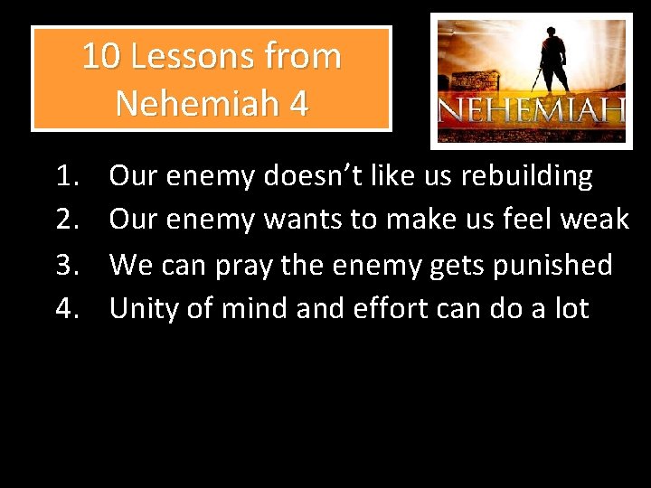 10 Lessons from Nehemiah 4 1. 2. 3. 4. Our enemy doesn’t like us