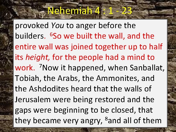 Nehemiah 4 : 1 - 23 provoked You to anger before the builders. 6