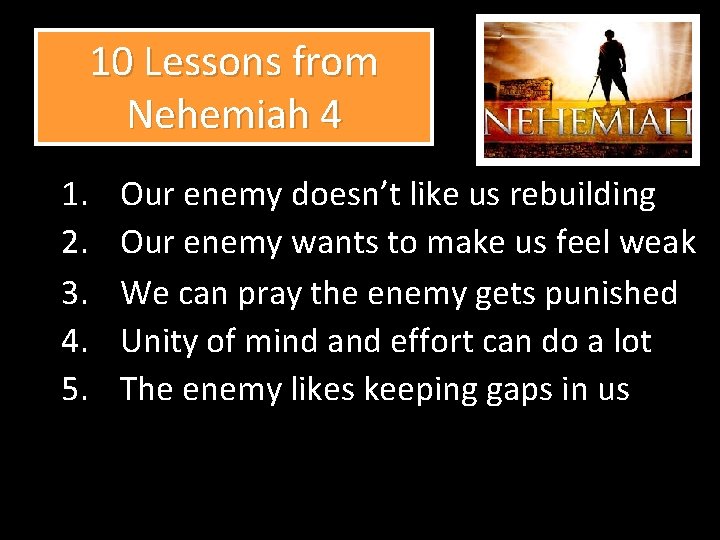 10 Lessons from Nehemiah 4 1. 2. 3. 4. 5. Our enemy doesn’t like