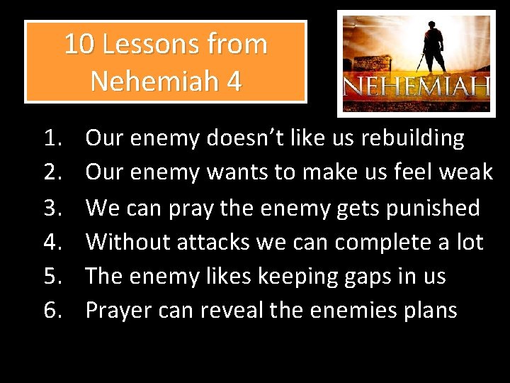 10 Lessons from Nehemiah 4 1. 2. 3. 4. 5. 6. Our enemy doesn’t