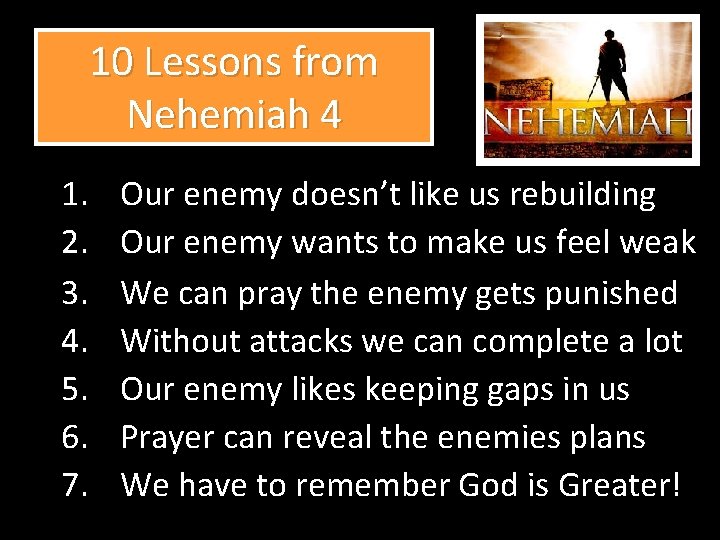 10 Lessons from Nehemiah 4 1. 2. 3. 4. 5. 6. 7. Our enemy