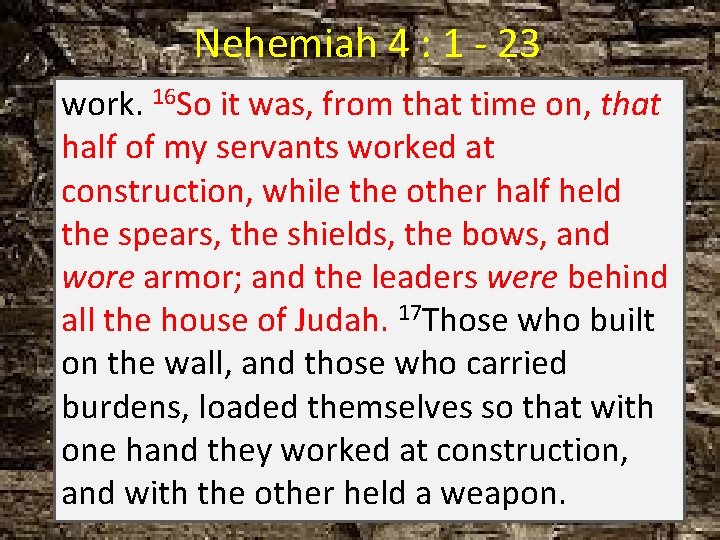 Nehemiah 4 : 1 - 23 work. 16 So it was, from that time