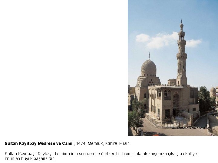 Sultan Kayıtbay Medrese ve Camii, 1474, Memluk, Kahire, Mısır Sultan Kayıtbay 15. yüzyılda mimarinin