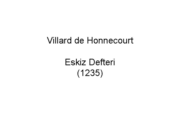Villard de Honnecourt Eskiz Defteri (1235) 