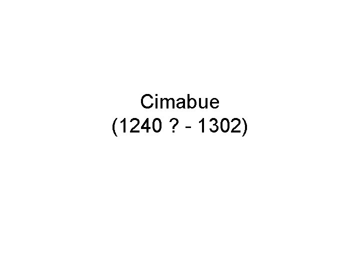 Cimabue (1240 ? - 1302) 
