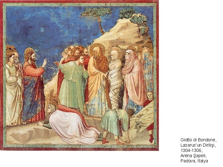 Giotto di Bondone, Lazarus’un Dirilişi, 1304 -1306, Arena Şapeli, Padova, İtalya 