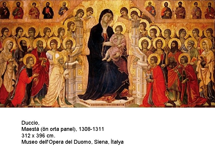 Duccio, Maestà (ön orta panel), 1308 -1311 312 x 396 cm. Museo dell'Opera del