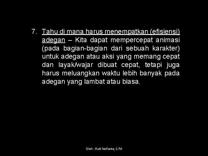 7. Tahu di mana harus menempatkan (efisiensi) adegan – Kita dapat mempercepat animasi (pada