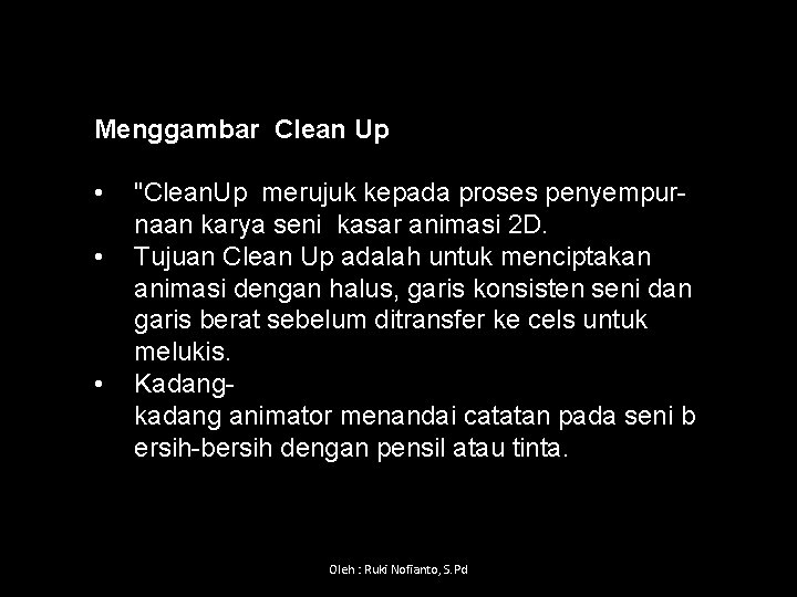 Menggambar Clean Up • • • "Clean. Up merujuk kepada proses penyempur naan karya