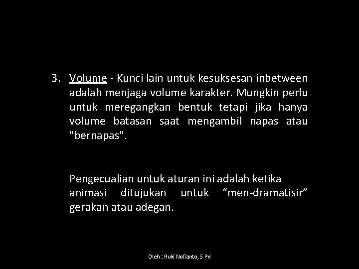 3. Volume - Kunci lain untuk kesuksesan inbetween adalah menjaga volume karakter. Mungkin perlu