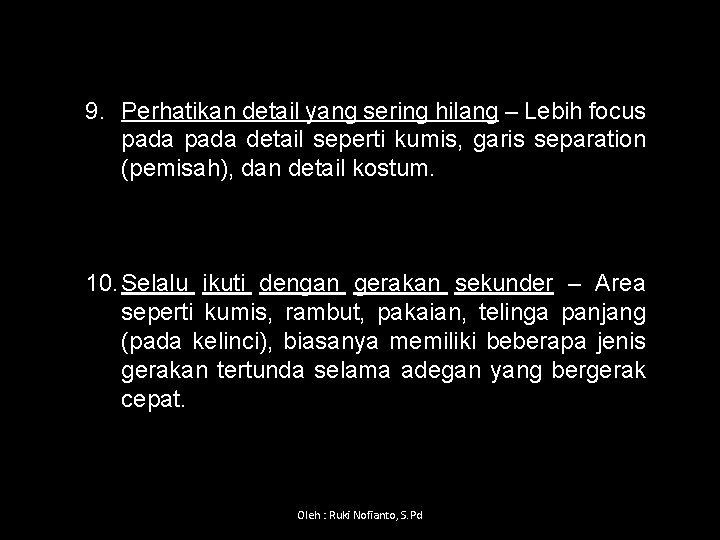 9. Perhatikan detail yang sering hilang – Lebih focus pada detail seperti kumis, garis