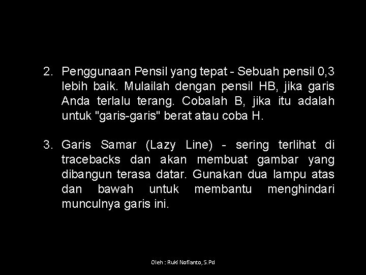 2. Penggunaan Pensil yang tepat Sebuah pensil 0, 3 lebih baik. Mulailah dengan pensil