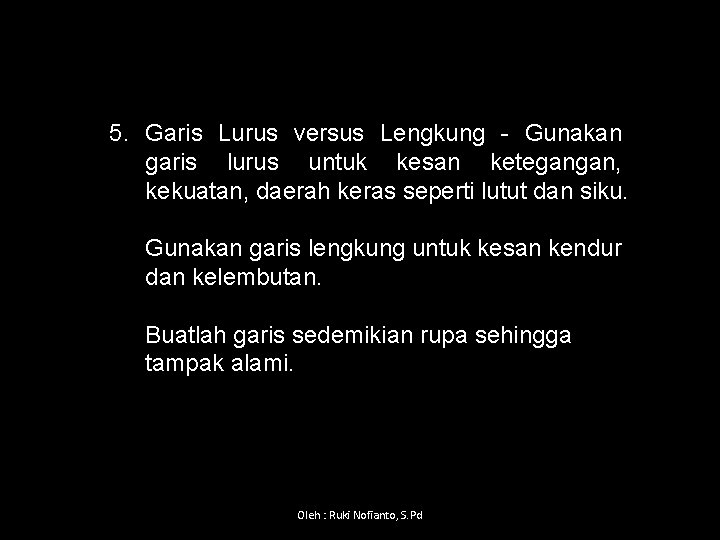 5. Garis Lurus versus Lengkung Gunakan garis lurus untuk kesan ketegangan, kekuatan, daerah keras