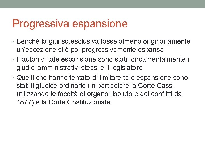Progressiva espansione • Benché la giurisd. esclusiva fosse almeno originariamente un’eccezione si è poi Progressiva espansione • Benché la giurisd. esclusiva fosse almeno originariamente un’eccezione si è poi