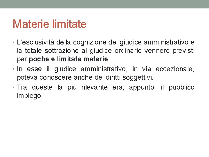 Materie limitate • L’esclusività della cognizione del giudice amministrativo e la totale sottrazione al Materie limitate • L’esclusività della cognizione del giudice amministrativo e la totale sottrazione al