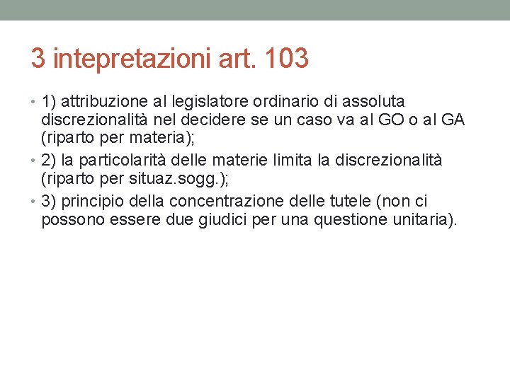 3 intepretazioni art. 103 • 1) attribuzione al legislatore ordinario di assoluta discrezionalità nel 3 intepretazioni art. 103 • 1) attribuzione al legislatore ordinario di assoluta discrezionalità nel