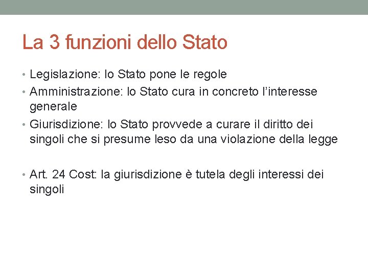 La 3 funzioni dello Stato • Legislazione: lo Stato pone le regole • Amministrazione: La 3 funzioni dello Stato • Legislazione: lo Stato pone le regole • Amministrazione: