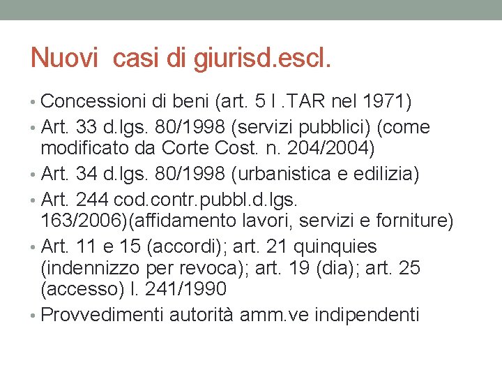 Nuovi casi di giurisd. escl. • Concessioni di beni (art. 5 l. TAR nel Nuovi casi di giurisd. escl. • Concessioni di beni (art. 5 l. TAR nel