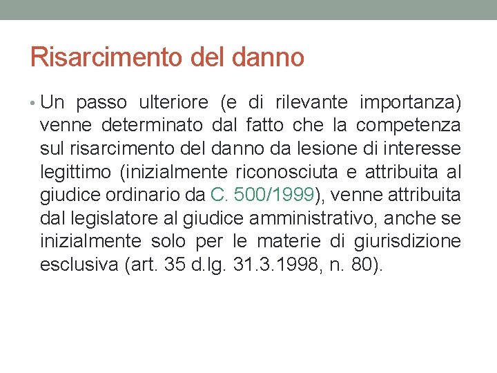 Risarcimento del danno • Un passo ulteriore (e di rilevante importanza) venne determinato dal Risarcimento del danno • Un passo ulteriore (e di rilevante importanza) venne determinato dal