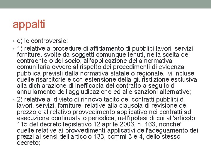 appalti • e) le controversie: • 1) relative a procedure di affidamento di pubblici appalti • e) le controversie: • 1) relative a procedure di affidamento di pubblici