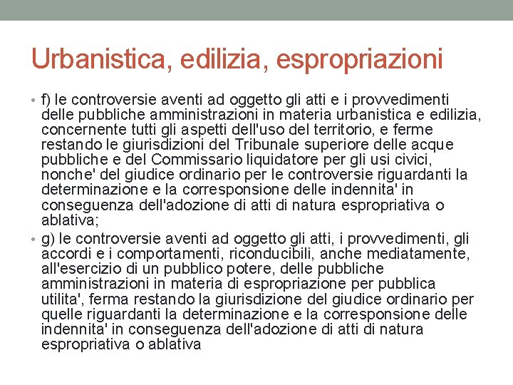 Urbanistica, edilizia, espropriazioni • f) le controversie aventi ad oggetto gli atti e i Urbanistica, edilizia, espropriazioni • f) le controversie aventi ad oggetto gli atti e i