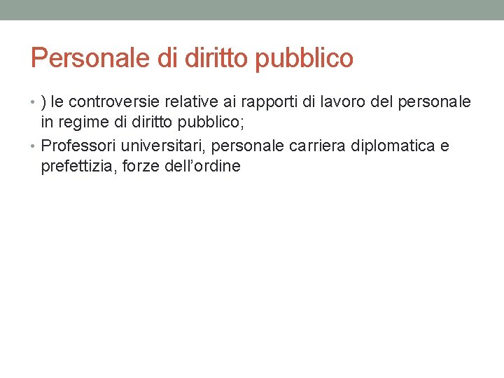Personale di diritto pubblico • ) le controversie relative ai rapporti di lavoro del Personale di diritto pubblico • ) le controversie relative ai rapporti di lavoro del