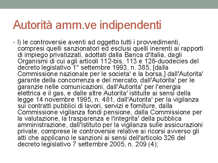 Autorità amm. ve indipendenti • l) le controversie aventi ad oggetto tutti i provvedimenti, Autorità amm. ve indipendenti • l) le controversie aventi ad oggetto tutti i provvedimenti,