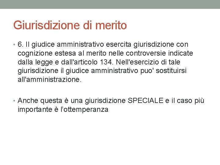 Giurisdizione di merito • 6. Il giudice amministrativo esercita giurisdizione con cognizione estesa al Giurisdizione di merito • 6. Il giudice amministrativo esercita giurisdizione con cognizione estesa al