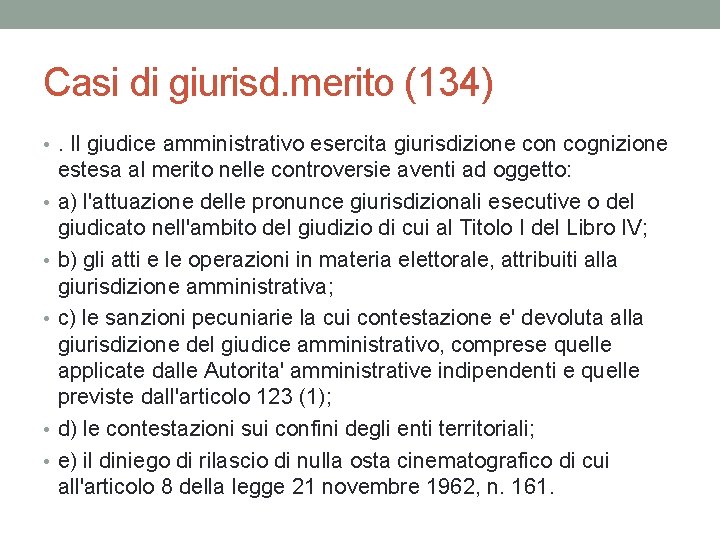 Casi di giurisd. merito (134) • . Il giudice amministrativo esercita giurisdizione con cognizione Casi di giurisd. merito (134) • . Il giudice amministrativo esercita giurisdizione con cognizione