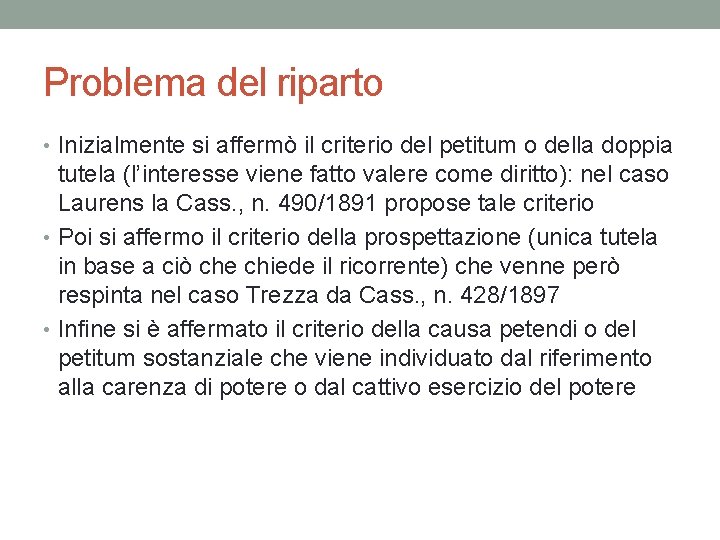 Problema del riparto • Inizialmente si affermò il criterio del petitum o della doppia Problema del riparto • Inizialmente si affermò il criterio del petitum o della doppia