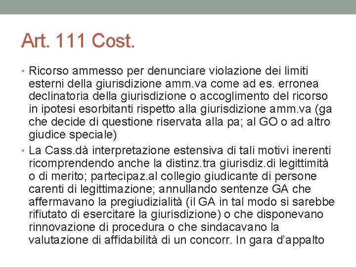 Art. 111 Cost. • Ricorso ammesso per denunciare violazione dei limiti esterni della giurisdizione Art. 111 Cost. • Ricorso ammesso per denunciare violazione dei limiti esterni della giurisdizione