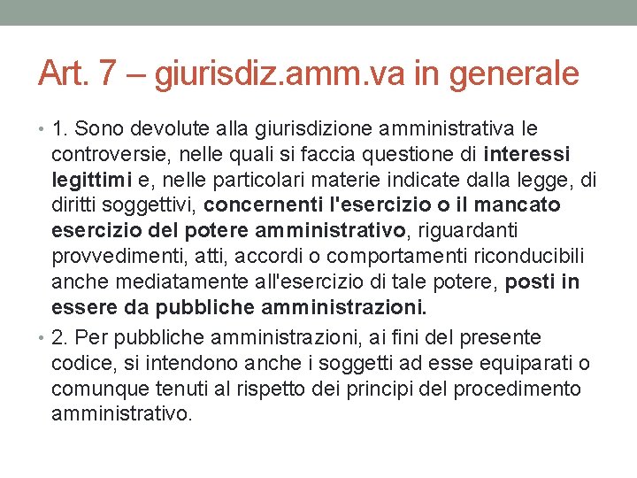 Art. 7 – giurisdiz. amm. va in generale • 1. Sono devolute alla giurisdizione Art. 7 – giurisdiz. amm. va in generale • 1. Sono devolute alla giurisdizione