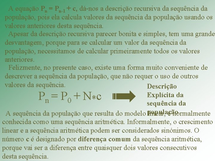 A equação Pn = Pn-1 + c, dá-nos a descrição recursiva da sequência da