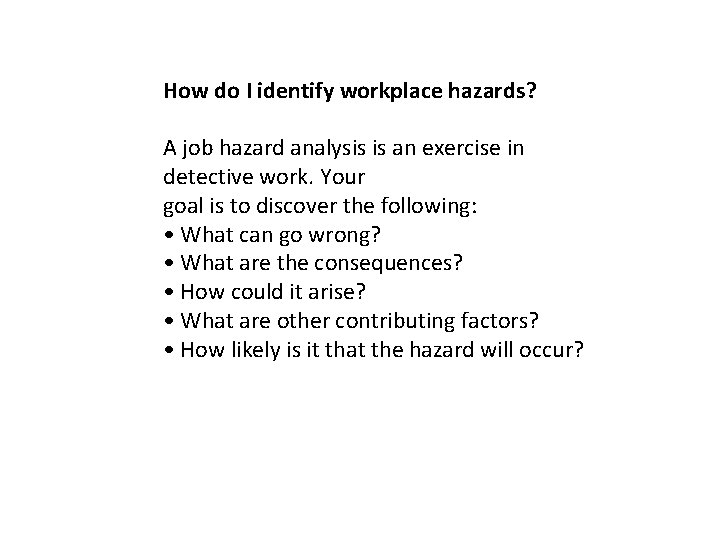 How do I identify workplace hazards? A job hazard analysis is an exercise in