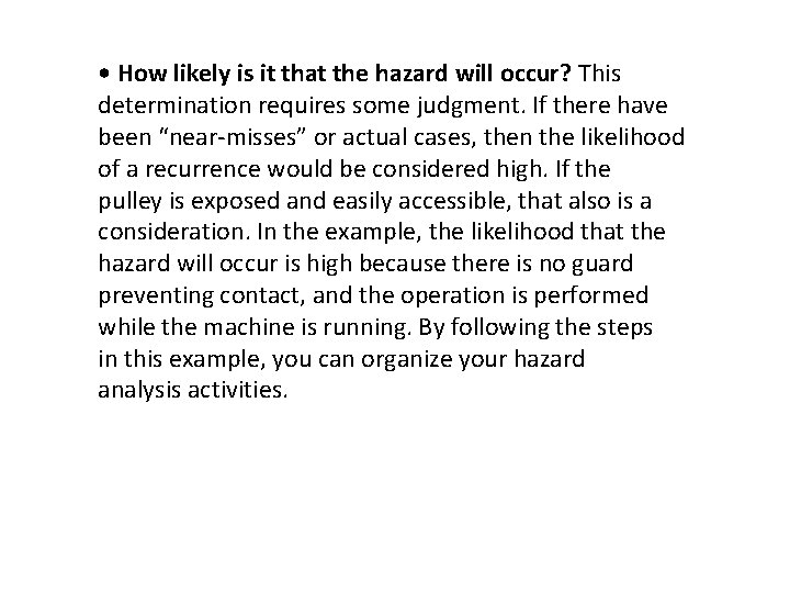  • How likely is it that the hazard will occur? This determination requires