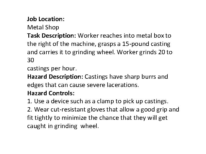 Job Location: Metal Shop Task Description: Worker reaches into metal box to the right