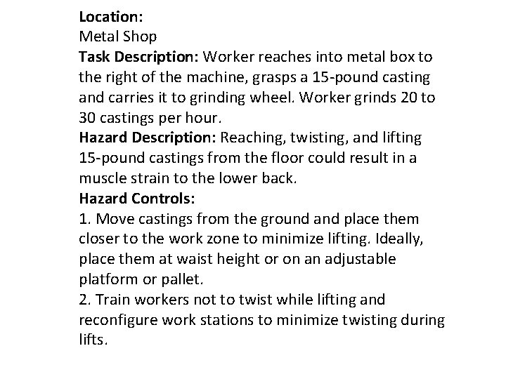 Location: Metal Shop Task Description: Worker reaches into metal box to the right of Location: Metal Shop Task Description: Worker reaches into metal box to the right of