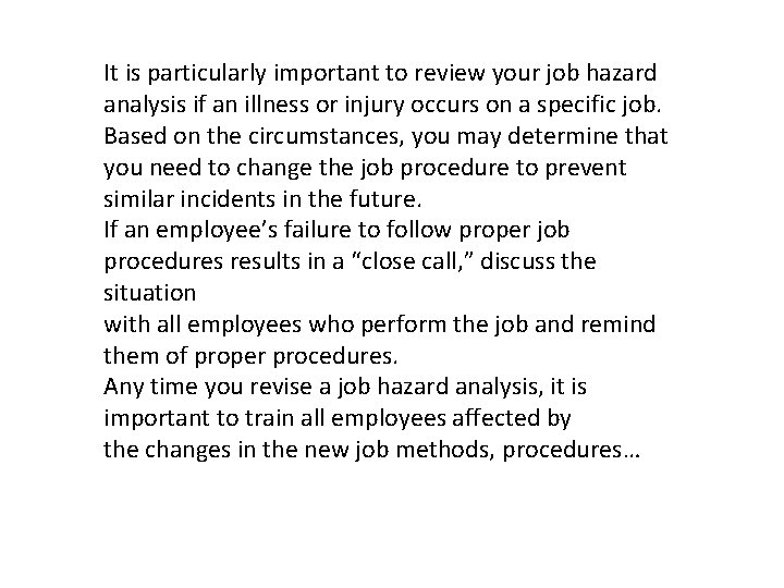 It is particularly important to review your job hazard analysis if an illness or