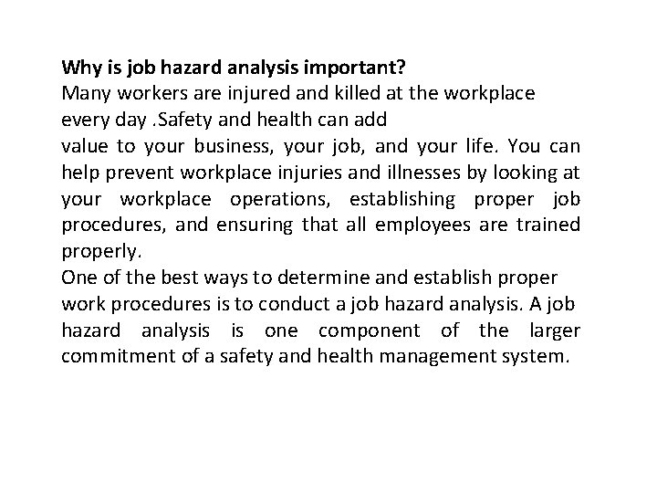 Why is job hazard analysis important? Many workers are injured and killed at the